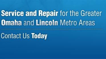 Service and Repair for the Greater Omaha and Lincoln Metro Areas